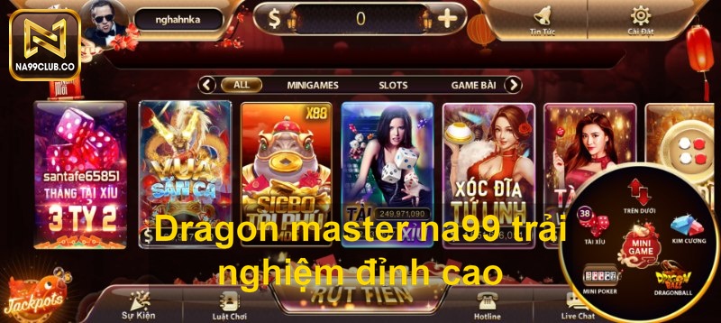 Dragon master na99 trải nghiệm đỉnh cao