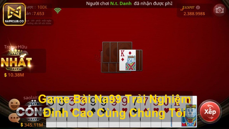 Game Bài Na99 Trải Nghiệm Đỉnh Cao Cùng Chúng Tôi