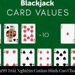 Blackjack Na99 Trải Nghiệm Casino Đỉnh Cao Cho Người Chơi