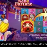 Nổ Hũ Mèo Chiêu Tài Na99 Cơ Hội May Mắn Bùng Nổ