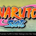 Nổ Hũ Naruto Na99 Cơ Hội Thắng Lớn Cho Mọi Người