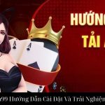 Tải App Na99 Hướng Dẫn Cài Đặt Và Trải Nghiệm Đỉnh Cao