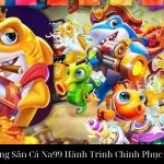Thiên Đường Săn Cá Na99 Hành Trinh Chinh Phục Đại Dương