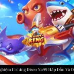 Trải Nghiệm Fishing Disco Na99 Hấp Dẫn Và Độc Đáo