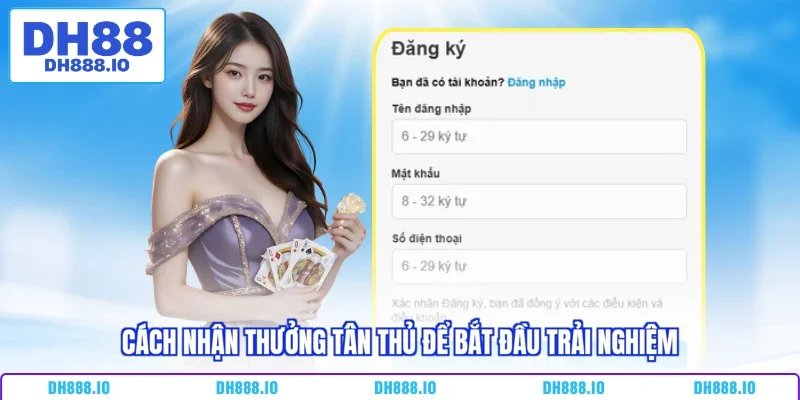 Cách nhận thưởng tân thủ để bắt đầu trải nghiệm