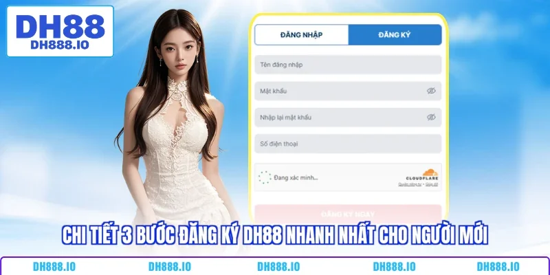 Chi tiết 3 bước đăng ký DH88 nhanh nhất cho người mới