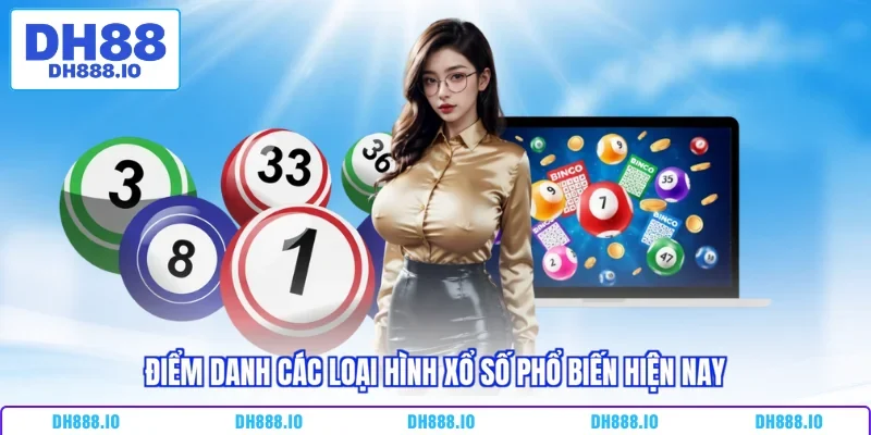 Điểm danh các loại hình xổ số phổ biến hiện nay