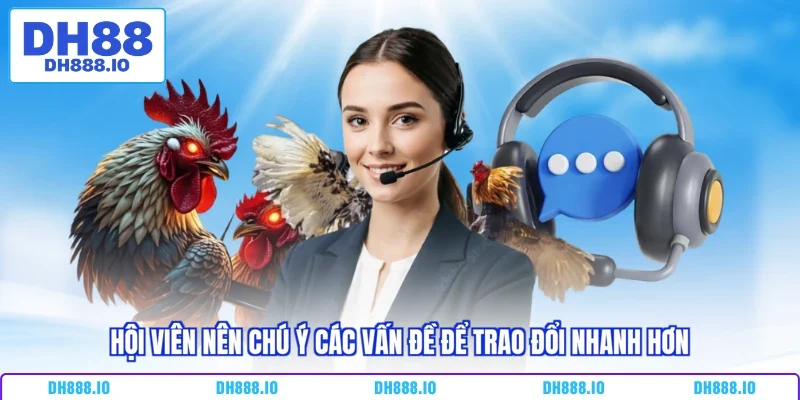 Hội viên nên chú ý các vấn đề để trao đổi nhanh hơn