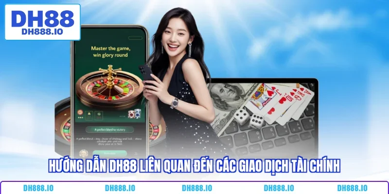 Hướng dẫn DH88 liên quan đến các giao dịch tài chính