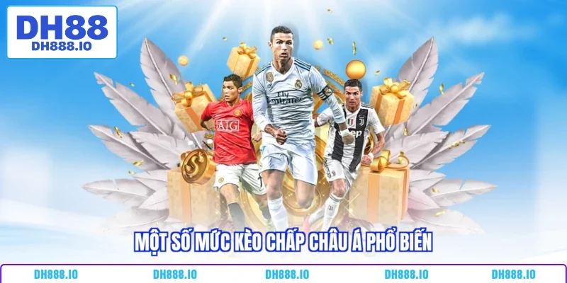 Một số mức kèo chấp châu Á phổ biến