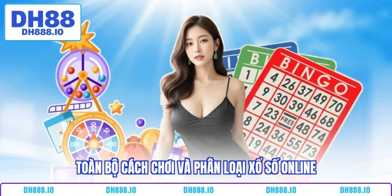 Toàn bộ cách chơi và phân loại xổ số online
