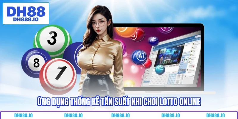 Ứng dụng thống kê tần suất khi chơi lotto online